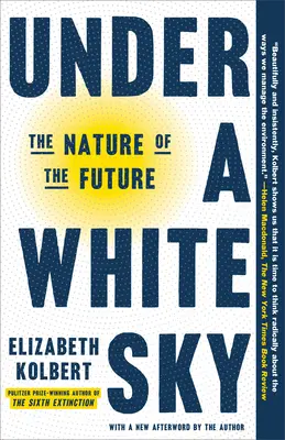 Pod białym niebem: Natura przyszłości - Under a White Sky: The Nature of the Future