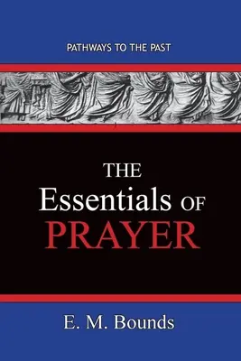 Podstawy modlitwy: Ścieżki do przeszłości - The Essentials of Prayer: Pathways To The Past