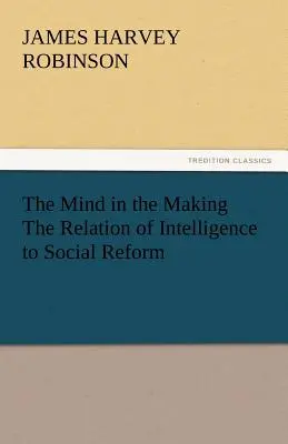 Umysł w kształtowaniu relacji inteligencji do reform społecznych - The Mind in the Making the Relation of Intelligence to Social Reform