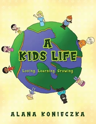A Kids Life: Kochając, ucząc się, rosnąc - A Kids Life: Loving, Learning, Growing