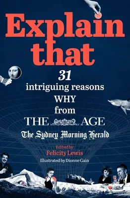 Explain That: 31 intrygujących powodów z The Age i Sydney Morning Herald - Explain That: 31 Intriguing Reasons Why from the Age and the Sydney Morning Herald