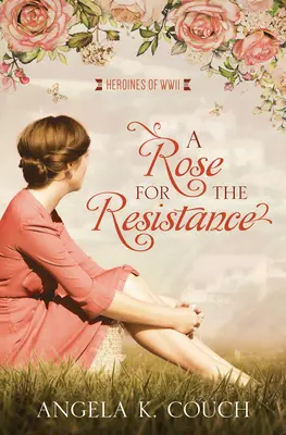 Róża dla ruchu oporu: Bohaterki II wojny światowej #5 tom 5 - A Rose for the Resistance: Heroines of WWII #5volume 5