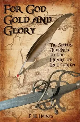 Dla Boga, złota i chwały: podróż de Soto do serca Florydy - For God, Gold and Glory: de Soto's Journey to the Heart of La Florida