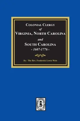 Duchowieństwo kolonialne Wirginii, Karoliny Północnej i Karoliny Południowej, 1607-1776 - The Colonial Clergy of Virginia, North Carolina and South Carolina, 1607-1776
