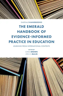 The Emerald Handbook of Evidence-Informed Practice in Education: Uczenie się z kontekstów międzynarodowych - The Emerald Handbook of Evidence-Informed Practice in Education: Learning from International Contexts