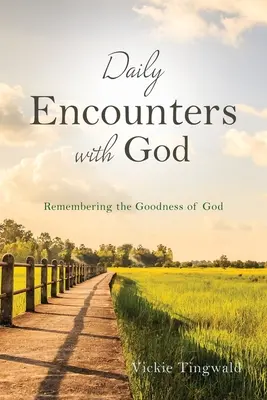 Codzienne spotkania z Bogiem: Pamiętając o dobroci Boga - Daily Encounters with God: Remembering the Goodness of God