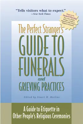 The Perfect Stranger's Guide to Funerals and Grieving Practices: Przewodnik po etykiecie w ceremoniach religijnych innych ludzi - The Perfect Stranger's Guide to Funerals and Grieving Practices: A Guide to Etiquette in Other People's Religious Ceremonies