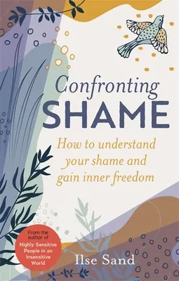 Konfrontacja ze wstydem: Jak zrozumieć swój wstyd i zyskać wewnętrzną wolność - Confronting Shame: How to Understand Your Shame and Gain Inner Freedom