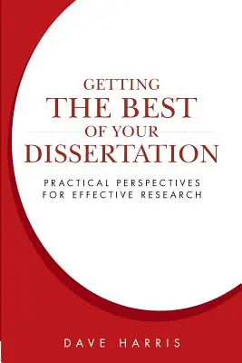 Jak najlepiej wykorzystać rozprawę doktorską: Praktyczne perspektywy skutecznych badań - Getting the Best of Your Dissertation: Practical Perspectives for Effective Research