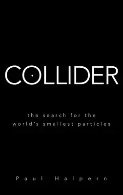 Zderzacz: Poszukiwanie najmniejszych cząstek na świecie - Collider: The Search for the World's Smallest Particles
