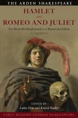 Wczesny niemiecki Szekspir: Hamlet oraz Romeo i Julia: Der Bestrafte Brudermord i Romio Und Julieta w tłumaczeniu - Early Modern German Shakespeare: Hamlet and Romeo and Juliet: Der Bestrafte Brudermord and Romio Und Julieta in Translation