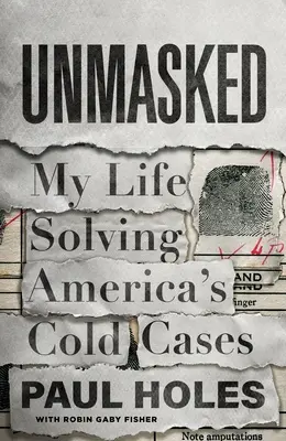 Unmasked: Moje życie w rozwiązywaniu amerykańskich zimnych spraw - Unmasked: My Life Solving America's Cold Cases