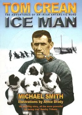 Ice Man: Niezwykłe przygody odkrywcy Antarktydy Toma Creana - Ice Man: The Remarkable Adventures of Antarctic Explorer Tom Crean