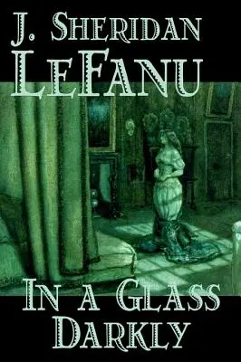 In a Glass Darkly Josepha Sheridana Le Fanu, beletrystyka, literatura, horror, fantasy - In a Glass Darkly by Joseph Sheridan Le Fanu, Fiction, Literary, Horror, Fantasy