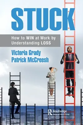 Stuck: Jak wygrać w pracy, rozumiejąc straty - Stuck: How to WIN at Work by Understanding LOSS