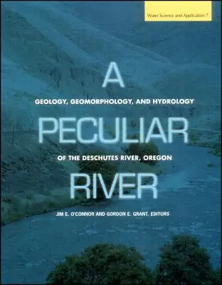 Osobliwa rzeka: Geologia, geomorfologia i hydrologia rzeki Deschutes w stanie Oregon - A Peculiar River: Geology, Geomorphology, and Hydrology of the Deschutes River, Oregon