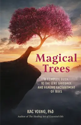 Magiczne drzewa: A Guidebook for Finding the Magic in Everyday Trees Using Crystals, Spells, Essential Oils and Rituals (Magiczne zaklęcia, - Magical Trees: A Guidebook for Finding the Magic in Everyday Trees Using Crystals, Spells, Essential Oils and Rituals (Magic Spells,