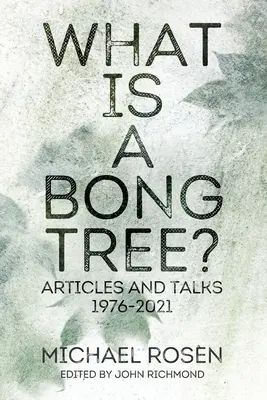 Czym jest drzewo bonga? Artykuły i rozmowy 1976-2021 - What is a Bong Tree?: Articles and Talks 1976-2021