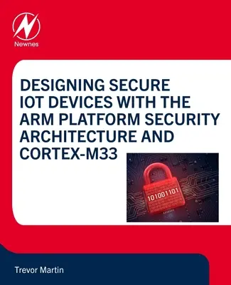 Projektowanie bezpiecznych urządzeń Iot z wykorzystaniem architektury bezpieczeństwa platformy Arm i Cortex-M33 - Designing Secure Iot Devices with the Arm Platform Security Architecture and Cortex-M33