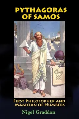 Pitagoras z Samos: Pierwszy filozof i mag liczb - Pythagoras of Samos: First Philosopher and Magician of Numbers