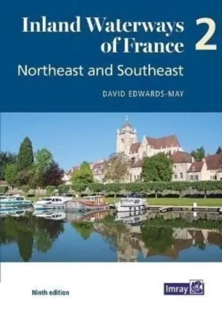 Śródlądowe drogi wodne Francji tom 2 Północny wschód i południowy wschód - Północny wschód i południowy wschód - Inland Waterways of France Volume 2 Northeast and Southeast - Northeast and Southeast