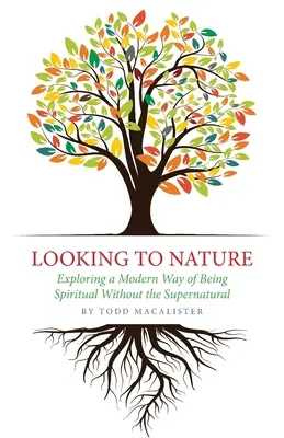 Spojrzenie na naturę: Odkrywanie nowoczesnego sposobu bycia duchowym bez nadprzyrodzonego - Looking to Nature: Exploring a Modern Way of Being Spiritual Without the Supernatural