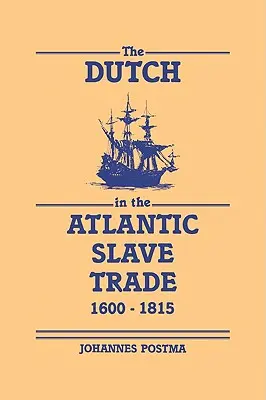 Holendrzy w atlantyckim handlu niewolnikami w latach 1600-1815 - The Dutch in the Atlantic Slave Trade, 1600-1815