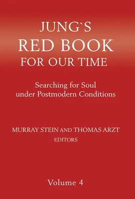 Czerwona księga Junga dla naszych czasów: poszukiwanie duszy w warunkach postmodernizmu Tom 4 - Jung's Red Book for Our Time: Searching for Soul Under Postmodern Conditions Volume 4