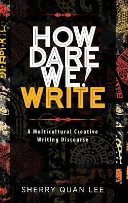 How Dare We! Write: Wielokulturowy dyskurs twórczego pisania - How Dare We! Write: A Multicultural Creative Writing Discourse