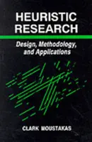 Badania heurystyczne: Projektowanie, metodologia i zastosowania - Heuristic Research: Design, Methodology, and Applications