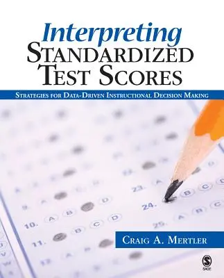 Interpretacja wyników testów standaryzowanych: Strategie podejmowania decyzji instruktażowych w oparciu o dane - Interpreting Standardized Test Scores: Strategies for Data-Driven Instructional Decision Making