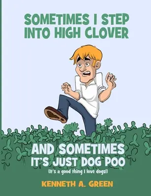 Czasami wchodzę w wysoką koniczynę, a czasami to tylko psia kupa - Sometimes I Step into High Clover And Sometimes It's Just Dog Poo