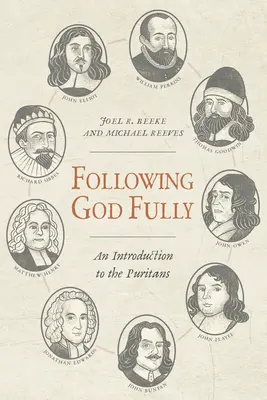 Pełne podążanie za Bogiem: Wprowadzenie do purytanów - Following God Fully: An Introduction to the Puritans