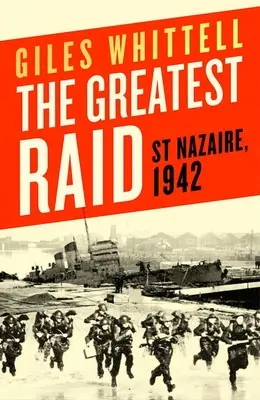 Największy nalot: St. Nazaire, 1942 r. - The Greatest Raid: St. Nazaire, 1942