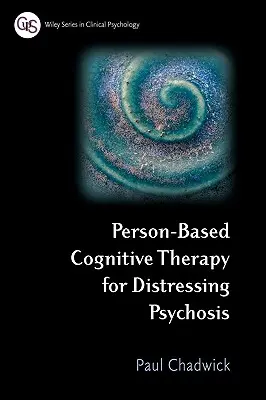 Terapia poznawcza oparta na osobie w leczeniu niepokojącej psychozy - Person-Based Cognitive Therapy for Distressing Psychosis