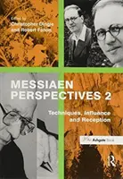 Messiaen Perspectives 2: Techniki, wpływy i recepcja - Messiaen Perspectives 2: Techniques, Influence and Reception