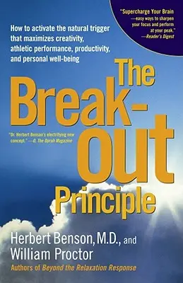 The Breakout Principle: How to Activate the Natural Trigger That Maximizes Creativity, Athletic Performance, Productivity and Personal Well-Be