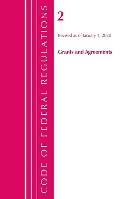 Kodeks przepisów federalnych, tytuł 02 Dotacje i umowy, zmieniony od 1 stycznia 2020 r. (Biuro Rejestru Federalnego (USA)) - Code of Federal Regulations, Title 02 Grants and Agreements, Revised as of January 1, 2020 (Office Of The Federal Register (U.S.))