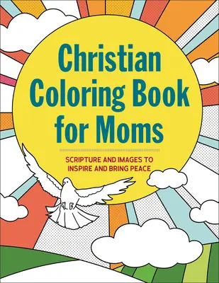 Chrześcijańska kolorowanka dla mam: Pismo Święte i obrazy, które inspirują i przynoszą spokój - Christian Coloring Book for Moms: Scripture and Images to Inspire and Bring Peace