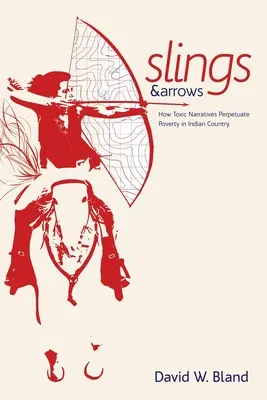 Proce i strzały: Jak toksyczne narracje utrwalają ubóstwo w kraju Indian - Slings & Arrows: How Toxic Narratives Perpetuate Poverty in Indian Country