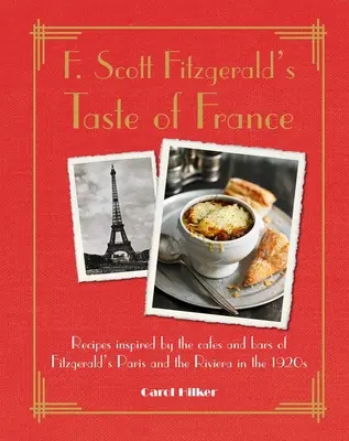 F. Smak Francji Scotta Fitzgeralda: Przepisy inspirowane kawiarniami i barami Paryża i Riwiery Fitzgeralda w latach 20. XX wieku - F. Scott Fitzgerald's Taste of France: Recipes Inspired by the Cafs and Bars of Fitzgerald's Paris and the Riviera in the 1920s