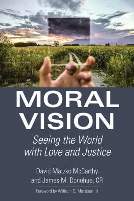 Wizja moralna: Patrzeć na świat z miłością i sprawiedliwością - Moral Vision: Seeing the World with Love and Justice