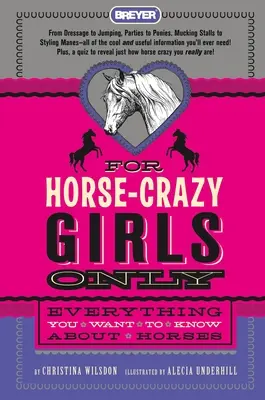 Tylko dla zwariowanych na punkcie koni dziewczyn: Wszystko, co chcesz wiedzieć o koniach - For Horse-Crazy Girls Only: Everything You Want to Know about Horses