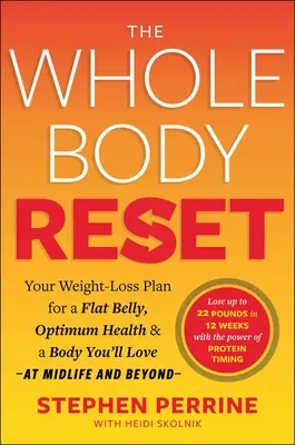 The Whole Body Reset: Twój plan odchudzania dla płaskiego brzucha, optymalnego zdrowia i ciała, które pokochasz w średnim wieku i później - The Whole Body Reset: Your Weight-Loss Plan for a Flat Belly, Optimum Health & a Body You'll Love at Midlife and Beyond