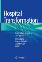 Transformacja szpitali: Od porażki do sukcesu i jeszcze dalej - Hospital Transformation: From Failure to Success and Beyond