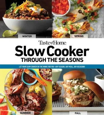 Taste of Home Slow Cooker Through the Seasons: 352 przepisy, dzięki którym wolnowar wykona całą pracę - tom 2 - Taste of Home Slow Cooker Through the Seasons: 352 Recipes That Let Your Slow Cooker Do the Workvolume 2