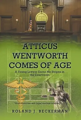 Atticus Wentworth dorasta: Młody prawnik zdobywa szlify na sali sądowej - Atticus Wentworth Comes of Age: A Young Lawyer Earns His Stripes in the Courtroom