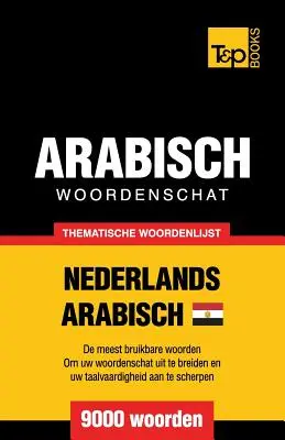 Słownictwo tematyczne niderlandzko-egipsko-arabskie - 9000 słów - Thematische woordenschat Nederlands - Egyptisch-Arabisch - 9000 woorden