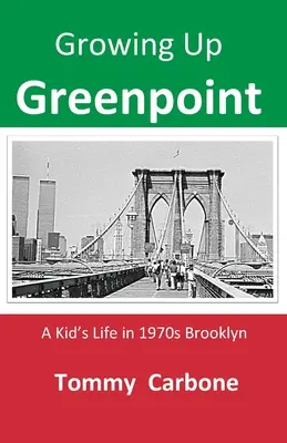 Dorastanie na Greenpoincie - Życie dziecka na Brooklynie w latach 70. - Growing up Greenpoint - A Kid's Life in 1970s Brooklyn