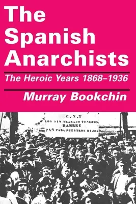 Hiszpańscy anarchiści: Heroiczne lata 1868-1936 - The Spanish Anarchists: The Heroic Years 1868-1936